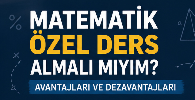 Matematik Özel Ders Almalı mıyım?