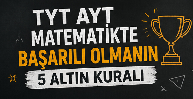 TYT AYT Matematikte Başarılı Olmanın 5 Altın Kuralı