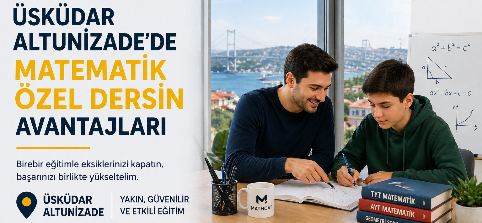 Üsküdar Altunizade’de Matematik Özel Dersin Avantajları